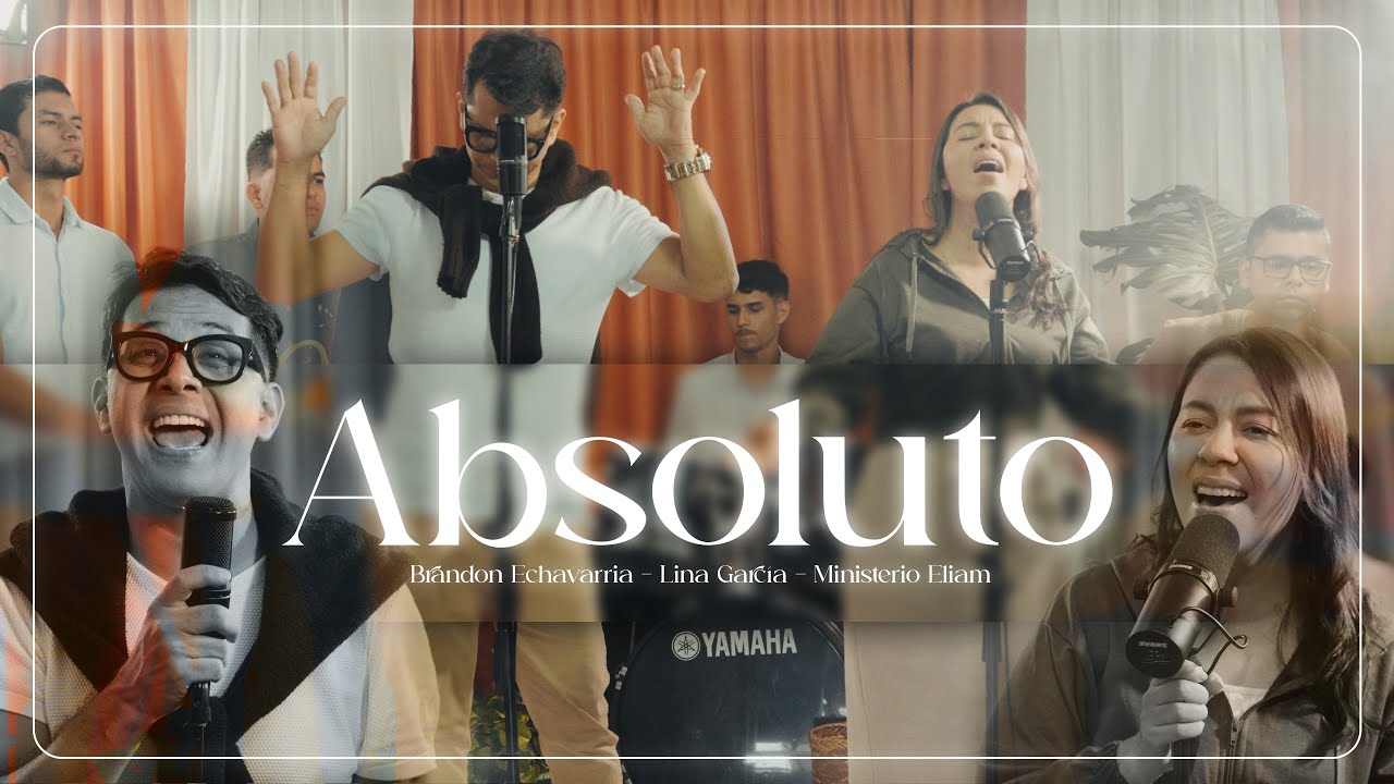 Brandon Echavarria, @linagarciaoficial, @ministerioeliam9714   - Absoluto