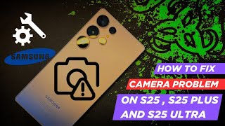 How to fix camera issues on S25, S25+, S25 Ultra (Easy & Quick)