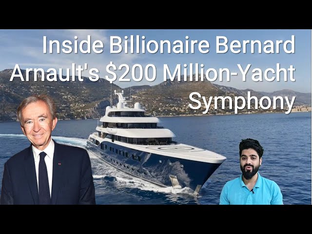 Inside Billionaire Bernard Arnault's $200 Million-Yacht Symphony 