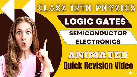 CBSE 12TH Physics - Logic Gates - Semiconductor electronics - animated #cbsephysics