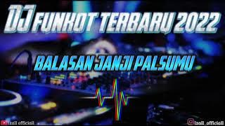 DJ FUNKOT BALASAN JANJI PALSUMU | VIRAL TERBARU 2022