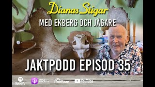 På Dianas Stigar med Ekberg och Jägare - Episod 35 Jaktlegenden Knut Edén
