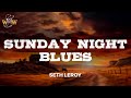 Seth Leroy - Sunday Night Blues (Lyrics)