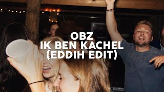 OBZ - Ik Ben Kachel (EDDIH Edit) [DOWNLOAD]