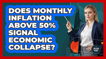 Does Monthly Inflation Above 50% Signal Economic Collapse?