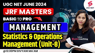UGC NET Management 2024 | Statistics And Operations Management (Unit-8) | Divyani Ma