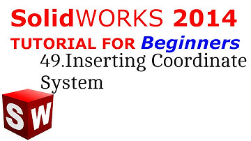 SolidWorks Tutorial For Beginners 49.Inserting Coordinate system