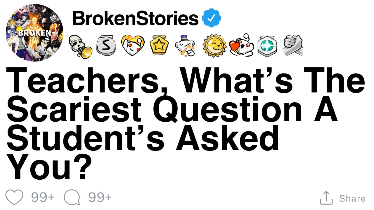 Teachers, What’s The Scariest Question A Student’s Asked You? [FULL STORY]