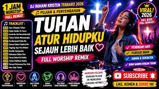 🔥 DJ Rohani Kristen Viral 2026 🙏 Atur Hidupku Tuhan | Full Worship Penenang Hati & Penguat Iman