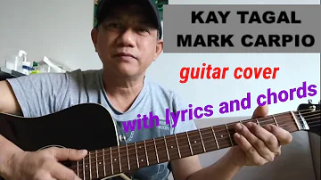 KAY TAGAL by Mark Carpio guitar full song cover w/ lyrics and chords