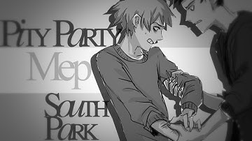 [ SP ] Pity Party [ South Park MEP ]