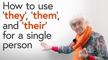 Gender Pronouns: Using ‘THEY’, ‘THEIR’, and ‘THEM’ for a single person in English