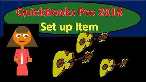 QuickBooks Pro 2018 Setting Up Items QuickBooks - New Release