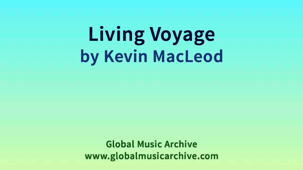 living voyage kevin macleod