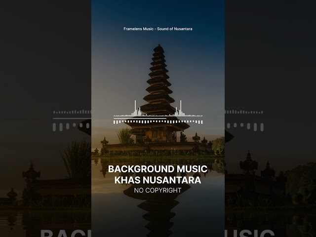 Free Background Music Nusantara | Framelens Music - Sound of Nusantara class=