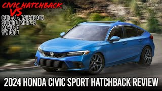 2024 Civic Hatchback Sport VS. The Other Hatchbacks by Justin Fuller 5,244 views 6 months ago 22 minutes
