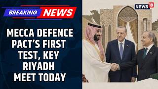 Mecca Pact To Be Activated Soon Pakistan, Saudi Arabia, Turkey Meet On Houthi Threat | News18