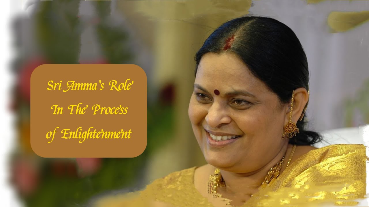 Sri Bhagavan - Sri Amma's Role In The Process of Enlightenment - Sri Amma Bhagavan - C02