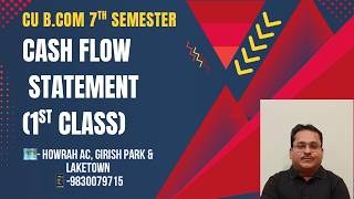CASH FLOW STATEMENT||1ST CLASS||7TH SEMESTER||B.COM||CU BCOM||ACCOUNTING THEORY AND REGULATIONS||RPC