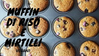 MUFFIN RISO E MIRTILLI SENZA GLUTINE, RICETTA VEGANA