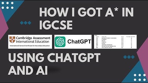 Use ChatGPT to get A* in IGCSEs!
