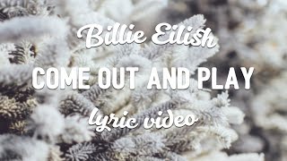 Billie Eilish - come out and play (Lyrics)