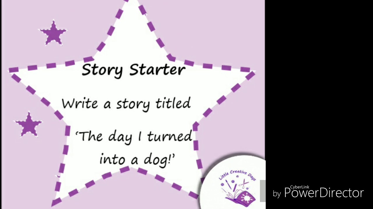 Story Starter 12 The Day I Turned Into A Dog Little Creative Days