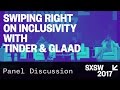 Swiping Right on Inclusivity with Tinder & GLAAD — SXSW 2017
