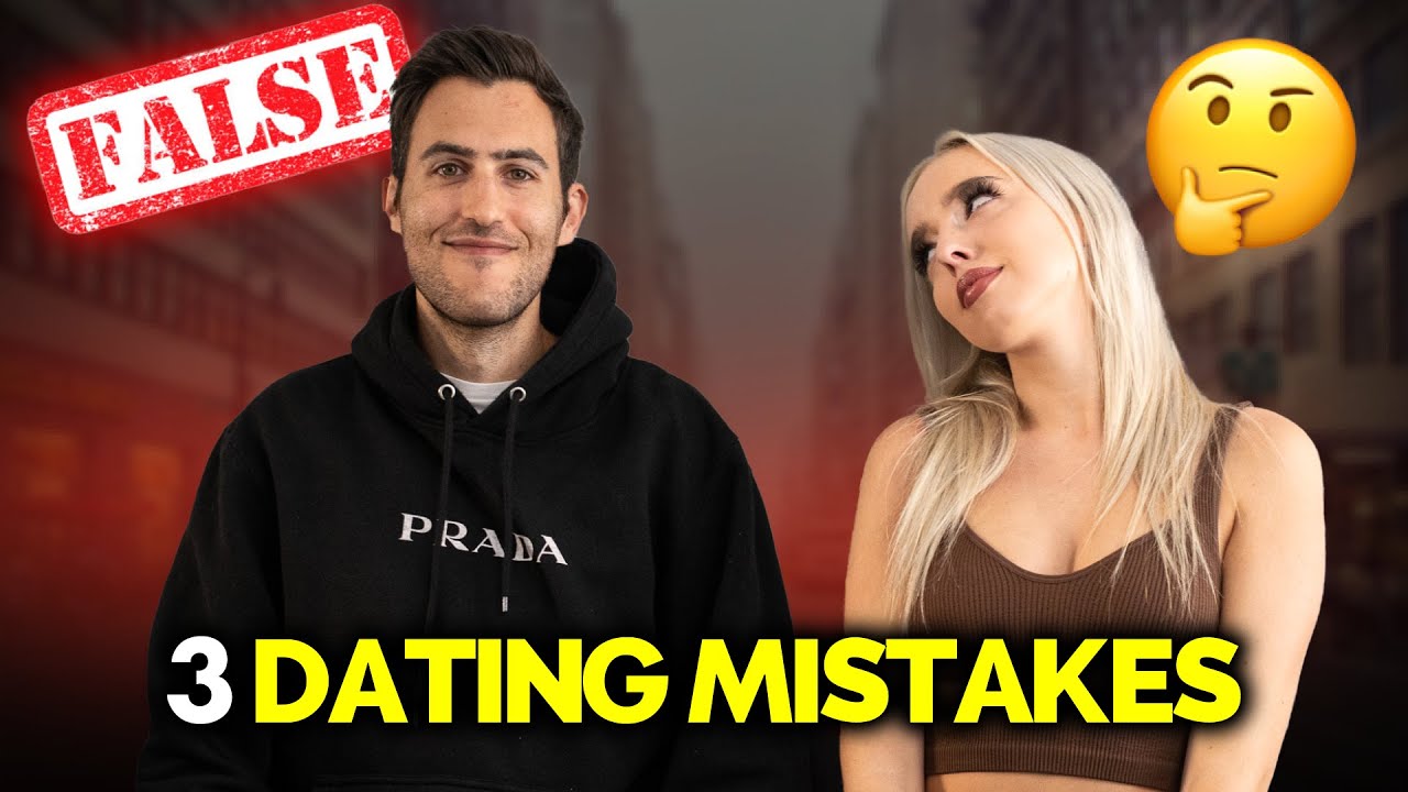 3 Dating Mistakes Men Make and How To Avoid Them - YouTube