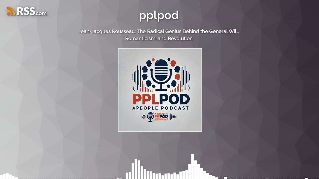 Jean-Jacques Rousseau: The Radical Genius Behind the General Will, Romanticism, and Revolution