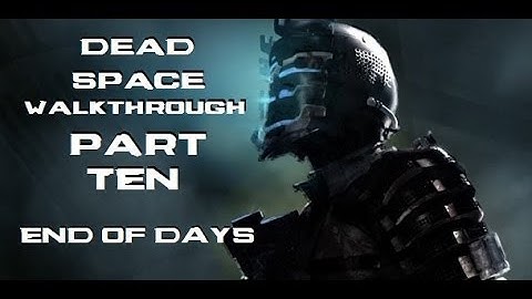 Dead Space - PC Walkthrough [No Commentary] - Chapter 10: End Of Days