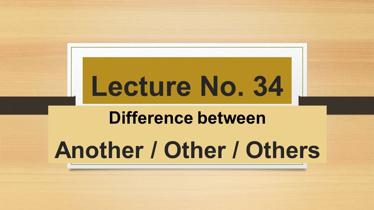 Lecture 34 difference between Another Other and Others - YouTube