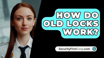 How Do Old Locks Work? - SecurityFirstCorp.com