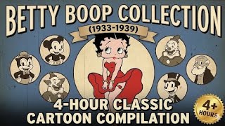 Betty Boop Collection (1933-1939) | 4-Hour Classic Cartoon Compilation