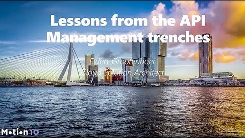 Lessons from the API Management trenches - Eldert Grootenboer