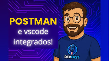Postman + VSCode: A Integração que Todo Dev Precisa Conhecer!