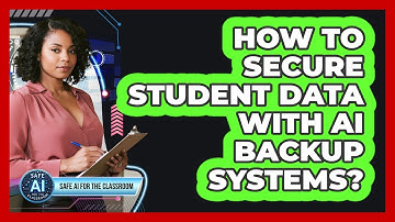 How To Secure Student Data With AI Backup Systems?
