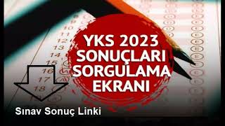 2023 YKS Sonuçları Açıklandı. Sonucu Sorgulama Ekranı