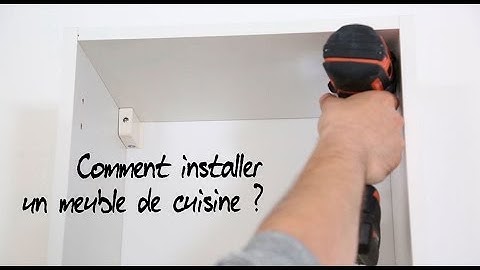 Comment installer un meuble de cuisine ?