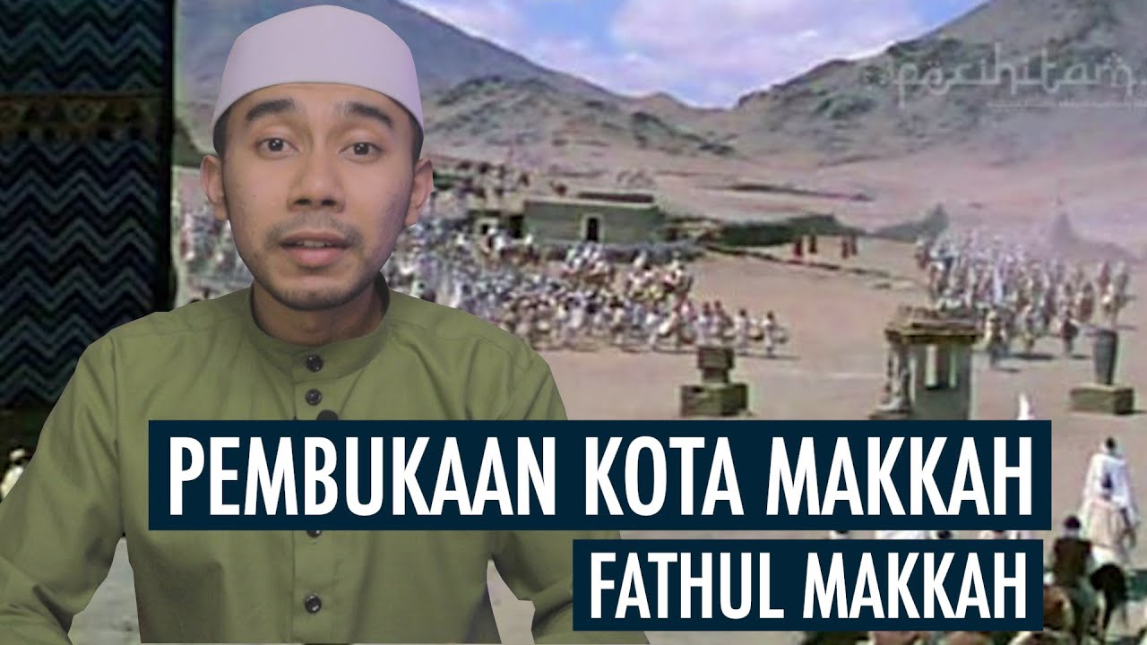FATHUL MAKKAH | PEMBUKAAN KOTA MAKKAH