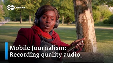 Mobile journalism tutorial: How to record quality audio | DW Akademie
