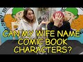 My Wife Trying to Name Marvel Comic Book Characters