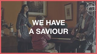 We Have A Saviour - Hillsong Worship chords