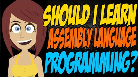 Should I Learn Assembly Language Programming?
