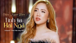 Tình Ta Hai Ngã - Aki Khoa | Châu Ngọc Tiên Cover | Tại sao em còn thương anh mãi …
