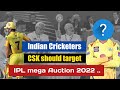 7 Indians Players CSK should target | IPL mega auction 2022 | csk auction strategy