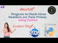 Python Program To Check Given Numbers are Twin Primes or Not In Telugu |Twin Primes In Telugu