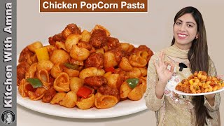 Chicken PopCorn Pasta | Chicken Pasta Recipe | Kitchen With Amna