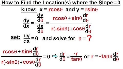 Calculus 2: Polar Coordinates (16 of 38) How to Find the Location(s) where Slope=0