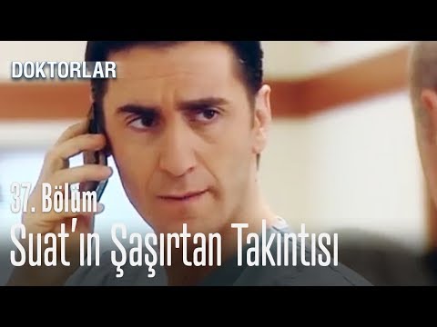 Suat'ın takıntısı - Doktorlar 37. Bölüm